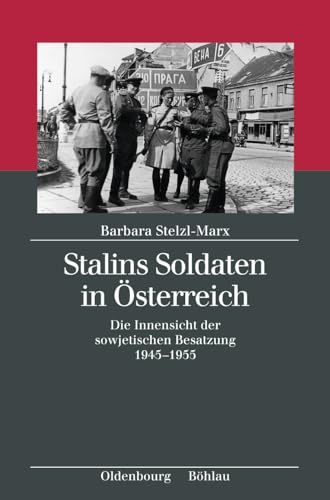 9783205787006: Stalins Soldaten in Osterreich: Die Innensicht Der Sowjetischen Besatzung 1945-1955