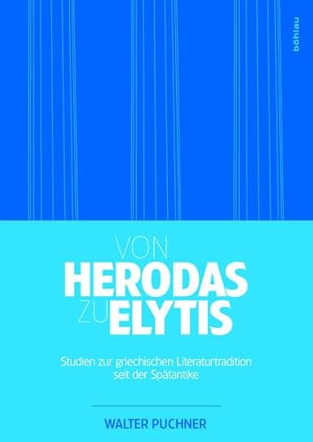 Beispielbild fr Von Herodas zu Elytis: Studien zur griechischen Literaturtradition seit der Sptantike zum Verkauf von medimops
