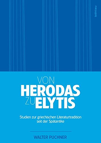 9783205787105: Puchner, W: Von Herodas zu Elytis: Studien Zur Griechischen Literaturtradition Seit Der Spatantike