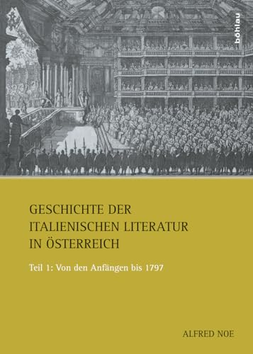 9783205787303: Geschichte der italienischen Literatur in sterreich: Teil 1: Von den Anfngen bis 1797
