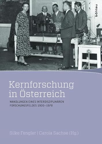 9783205787433: Kernforschung in Osterreich: Wandlungen Eines Interdisziplinaren Forschungsfeldes 1900-1978 (Wissenschaft, Macht Und Kultur in Der Modernen Geschichte)