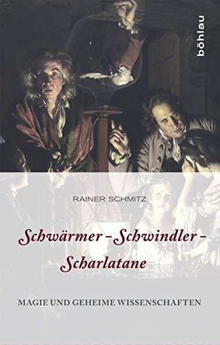 Imagen de archivo de Schwrmer - Schwindler - Scharlatane: Magie und geheime Wissenschaften a la venta por medimops