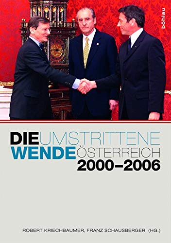 Beispielbild fr Die umstrittene Wende. sterreich 2000-2006. zum Verkauf von ANTIQUARIAT BCHERBERG Martin Walkner