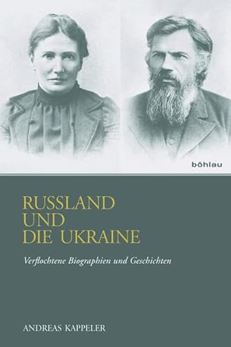 Russland Und Die Ukraine: Verflochtene Biographien Und Geschichten (German Edition) (9783205787754) by Kappeler, Andreas