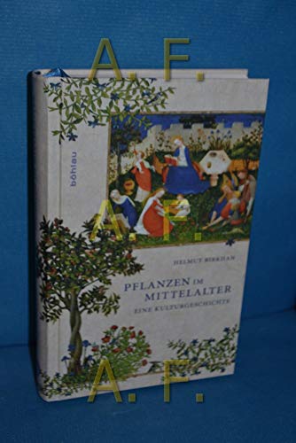 Pflanzen Im Mittelalter: Eine Kulturgeschichte (German Edition) (9783205787884) by Birkhan, Helmut