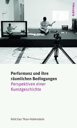 9783205787914: Performanz Und Ihre Raumlichen Bedingungen: Perspektiven Einer Kunstgeschichte (German Edition)