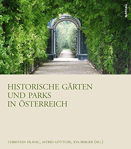 Historische Garten Und Parks in Osterreich (Osterreichische Gartengeschichte) (German Edition)