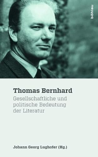 Beispielbild fr Thomas Bernhard: Gesellschaftliche und politische Bedeutung der Literatur (Literatur und Leben: Neue Folge, Band 81) zum Verkauf von Buchmarie