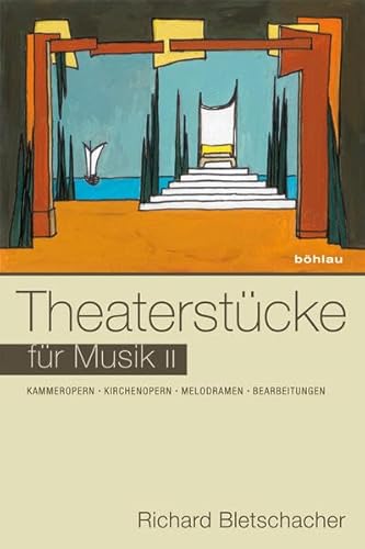 9783205788553: Theaterstucke Fur Musik II: Kammeropern - Kirchenopern - Melodramen - Bearbeitungen