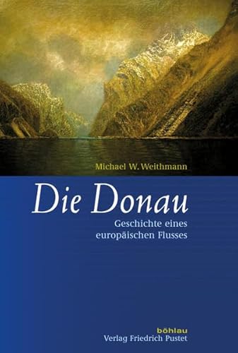 9783205788706: Wethmann, Michael W.: Die Donau: Geschichte Eines Europaischen Flusses