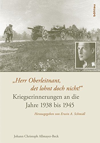9783205788911: "Herr Oberleitnant, det lohnt doch nicht!": Kriegserinnerungen an die Jahre 1938 bis 1945