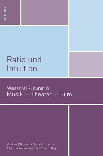 9783205789055: Ratio Und Intuition: Wissen/S/kulturen in Musik, Theater, Film