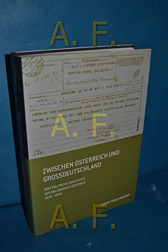 9783205789413: Zwischen Osterreich Und Grossdeutschland: Eine Politische Geschichte Der Salzburger Festspiele 1933-1944