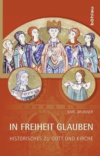 Beispielbild fr In Freiheit glauben: Historisches zu Gott und Kirche zum Verkauf von medimops