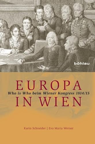 Beispielbild fr Europa in Wien: Who is Who beim Wiener Kongress 1814/15 zum Verkauf von medimops