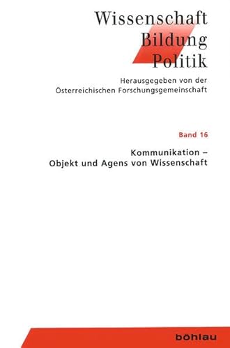 Stock image for Kommunikation - Objekt und Agens von Wissenschaft (Wissenschaft - Bildung - Politik, Band 16) for sale by medimops