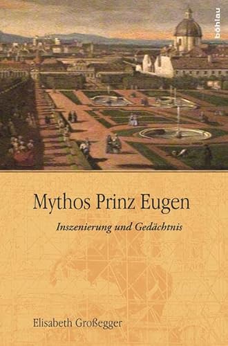 9783205795018: Mythos Prinz Eugen: Inszenierung Und Gedachtnis