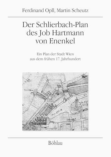 Der Schlierbach-Plan des Job Hartmann von Enenkel. Ein Plan der Stadt Wien aus dem frühen 17. Jah...
