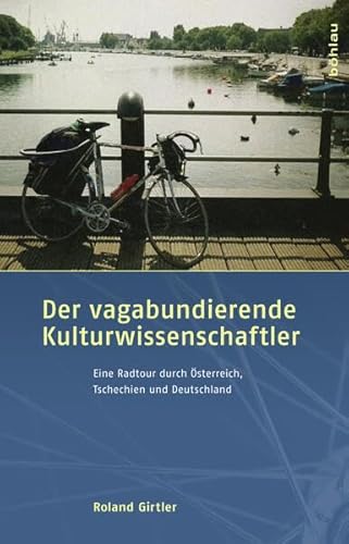 Beispielbild fr Der vagabundierende Kulturwissenschaftler: Eine Radtour durch sterreich, Tschechien und Deutschland zum Verkauf von medimops