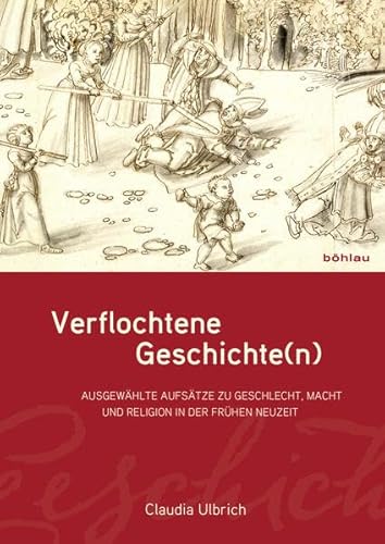 Stock image for Verflochtene Geschichte(n): Ausgewhlte Aufstze zu Geschlecht, Macht und Religion in der Frhen Neuzeit for sale by medimops