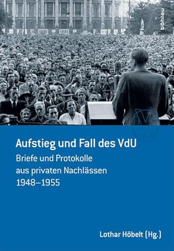 9783205796343: Aufstieg Und Fall Des Vdu: Briefe Und Protokolle Aus Privaten Nachlassen 1948-1955: 50 (Schriftenreihe D. Forschungsinstituts F. Politisch-historische Studien, 50)