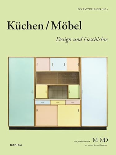 9783205796404: Kuchen/Mobel: Design Und Geschichte: 32 (Eine Publikationsreihe M MD Der Museen Des Mobiliendepots)