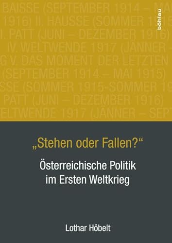 Beispielbild fr Stehen oder Fallen?": sterreichische Politik im Ersten Weltkrieg zum Verkauf von medimops