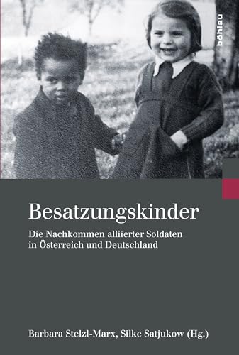Stock image for Besatzungskinder: Die Nachkommen alliierter Soldaten in sterreich und Deutschland for sale by medimops