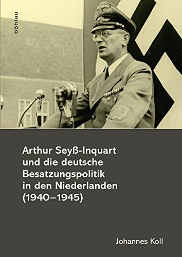 9783205796602: Arthur Seyss-Inquart Und Die Deutsche Besatzungspolitik in Den Niederlanden 1940-1945