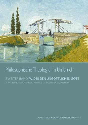 9783205796664: Philosophische Theologie Im Umbruch: Wider Den Ungottlichen Gott