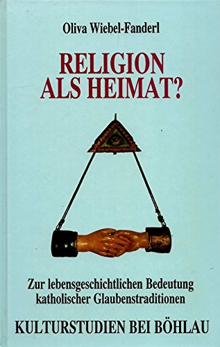 9783205980704: Religion als Heimat?. Zur lebensgeschichtlichen Bedeutung katholischer Glaubenstraditionen