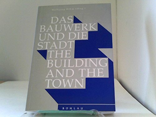 Stock image for Das Bauwerk und die Stadt: Aufsatze fur Eduard F. Sekler / The Building and the Town: Essays for Eduard F. Sekler (English and German Edition) for sale by dsmbooks