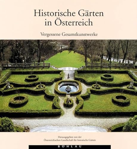 Stock image for Historische Grten in sterreich. Vergessene Gesamtkunstwerke. for sale by Antiquariat Bernhardt