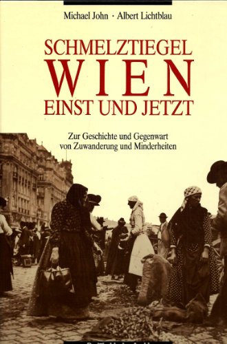 Beispielbild fr Schmelztiegel Wien - einst und jetzt. Zur Geschichte und Gegenwart von Zuwanderung und Minderheiten. Aufstze, Quellen, Kommentare. zum Verkauf von ANTIQUARIAT BCHERBERG Martin Walkner