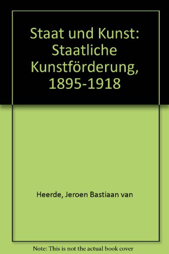 Staat und Kunst: Staatliche KunstfoÌˆrderung, 1895-1918 (German Edition) (9783205981244) by Heerde, Jeroen Bastiaan Van