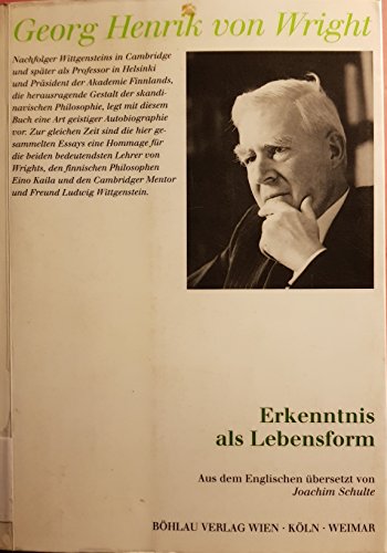 Erkenntnis als Lebensform Zeitgenössische Wanderungen eines philosophischen Logikers - Wright, Georg H.