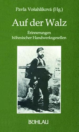 Auf der Walz - Erinnerungen böhmischer Handwerksgesellen