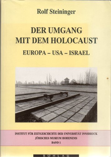9783205981732: Der Umgang mit dem Holocaust: Europa-USA-Israel (Schriften des Instituts für Zeitgeschichte der Universität Innsbruck und des Jüdischen Museums Hohenems) (German Edition)