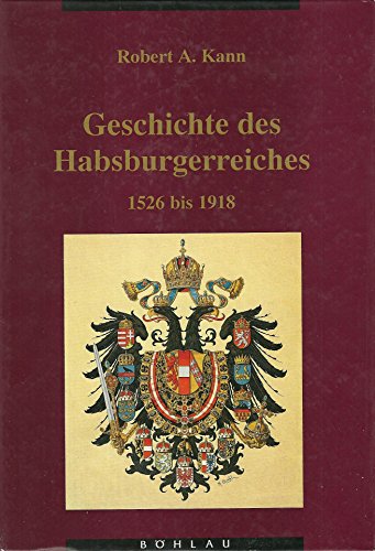 Geschichte des Habsburgerreiches 1526 bis 1918 (Forschungen zur Geschichte des Donauraumes Bd. 4)