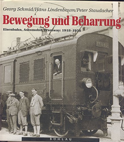 Stock image for Bewegung und Beharrung: Transport und Transportsysteme in O sterreich 1918-1938 : Eisenbahn, Automobil, Tramway (German Edition) for sale by Midtown Scholar Bookstore