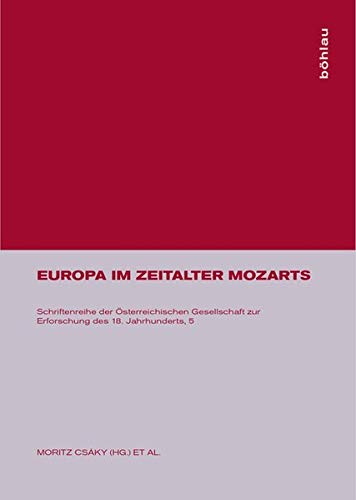 Europa im Zeitalter Mozarts. - Csáky, Moritz und Walter Pass (Hg.)