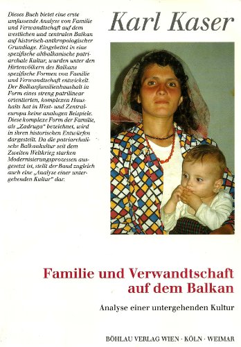 Familie und Verwandtschaft auf dem Balkan. Analyse einer untergehenden Kultur. (9783205983453) by Kaser, Karl