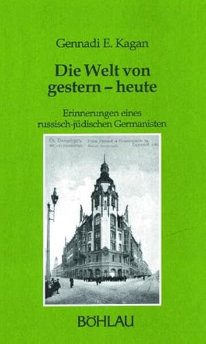 Die Welt von gestern - heute:. Erinnerungen eines russisch-jüdischen Germanisten. Aus der Reihe Damit es nicht verlorengeht. , herausgegeben von Michael Mitterauer und Paul Peter Kloß. - Kagan, Gennadi E.