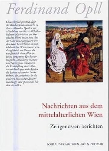 Beispielbild fr Nachrichten aus dem mittelalterlichen Wien. Zeitgenossen berichten. zum Verkauf von Antiquariat Alte Seiten - Jochen Mitter