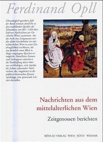 Nachrichten aus dem mittelalterlichen Wien: Zeitgenossen berichten (German Edition) (9783205983729) by Opll, Ferdinand