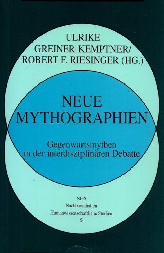 Beispielbild fr Neue Mythographien. Gegenwartsmythen in der interdisziplinren Debatte (Nachbarschaften, Humanwissenschaftliche Studien) zum Verkauf von Goodbooks-Wien