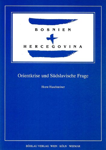 9783205983767: Bosnien und Hercegovina. Orientkrise und Sdslavische Frage