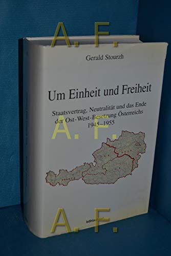 Um Einheit und Freiheit: Staatsvertrag, NeutralitaÌˆt und das Ende der Ost-West-Besetzung OÌˆsterreichs 1945-1955 (Studien zu Politik und Verwaltung) (German Edition) (9783205983835) by Stourzh, Gerald