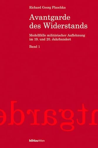 Avantgarde des Widerstands 1/2: Modellfälle militärischer Auflehnung im 19. und 20. Jahrhundert (Studien zu Politik und Verwaltung, Band 60) - Plaschka Richard, G.