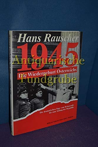 1945: die Wiedergeburt O?sterreichs - Hans Rauscher